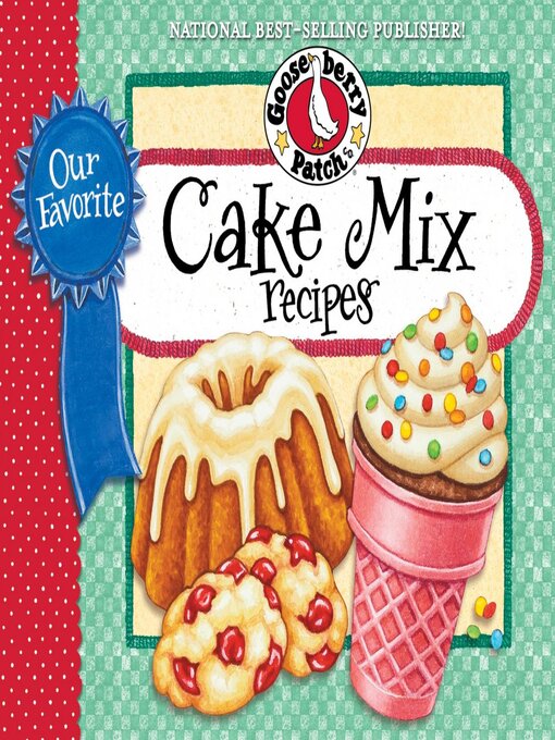 Title details for Our Favorite Cake Mix Recipes by Gooseberry Patch - Available